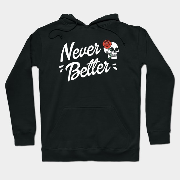 Never Better Hoodie by Totally Major
